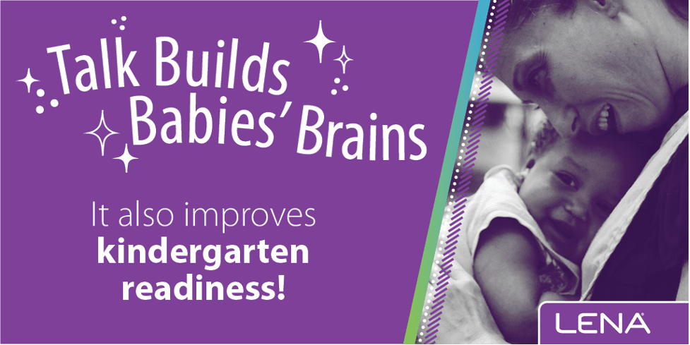 Talk Builds Babies Brains, it also improves kindergarten readiness