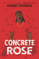 "Concrete Rose" by Angie Thomas