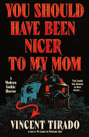 image for "You Should Have Been Nicer to My Mom" by Vincent Tirado
