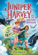 Image for "Juniper Harvey and the Vanishing Kingdom"