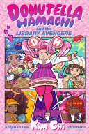 "Donutella Hamachi and the Library Avengers" by Kim Chi and Stephan Lee