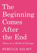 image for "The Beginning Comes After the End" by Rebecca Solnit
