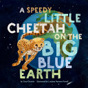 "A Speedy Little Cheetah on the Big Blue Earth" by Tory Christie