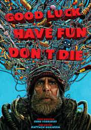 image for "Good Luck, Have Fun, Don't Die"