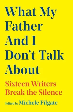 image for "What My Father and I Don't Talk About"