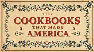 Old fashioned logo with the exhibit title "The Cookbooks That Made America"