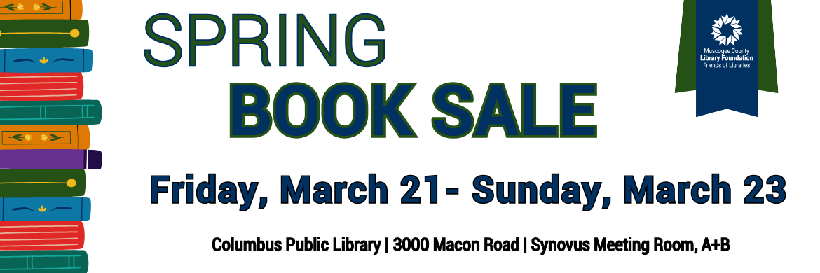 The 2025 Spring Book Sale Will Be Held March 21-March 23. All books $2 or less.  